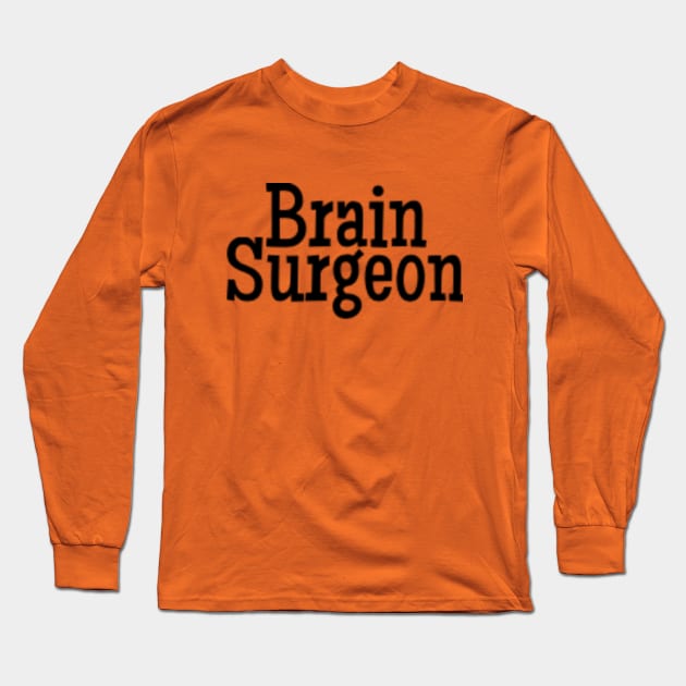 Brain Surgeon Long Sleeve T-Shirt by Hammer905